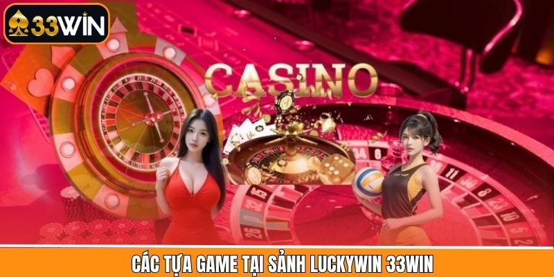Tổng hợp game đình đám trong danh sách Luckywin tại 33Win