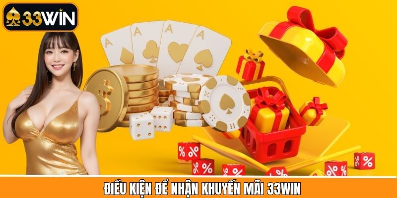 Điều kiện nhận khuyến mãi từ 33Win
