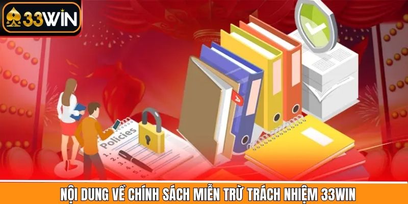 Hiểu rõ điều khoản miễn trừ trách nhiệm 33Win 