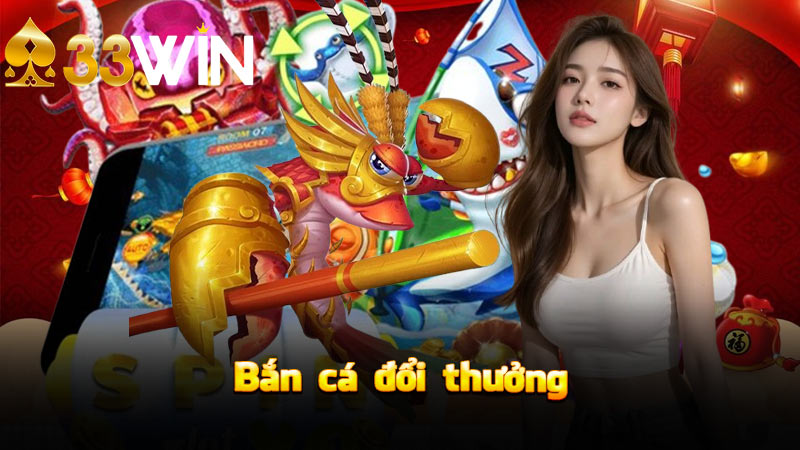 33win bắn cá đổi thưởng