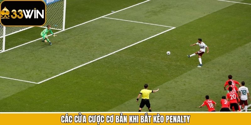 Các cửa cược cơ bản khi bắt kèo Penalty