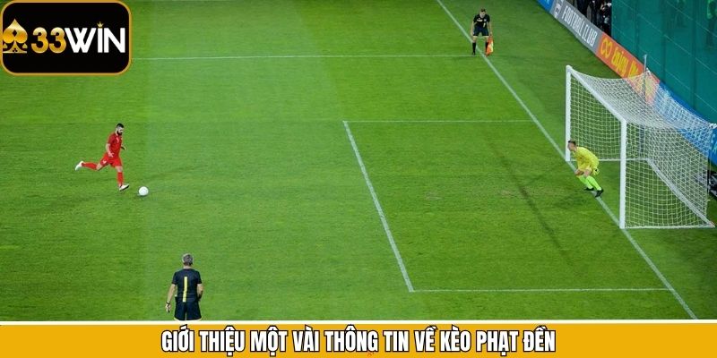 Giới thiệu một vài thông tin về kèo phạt đền
